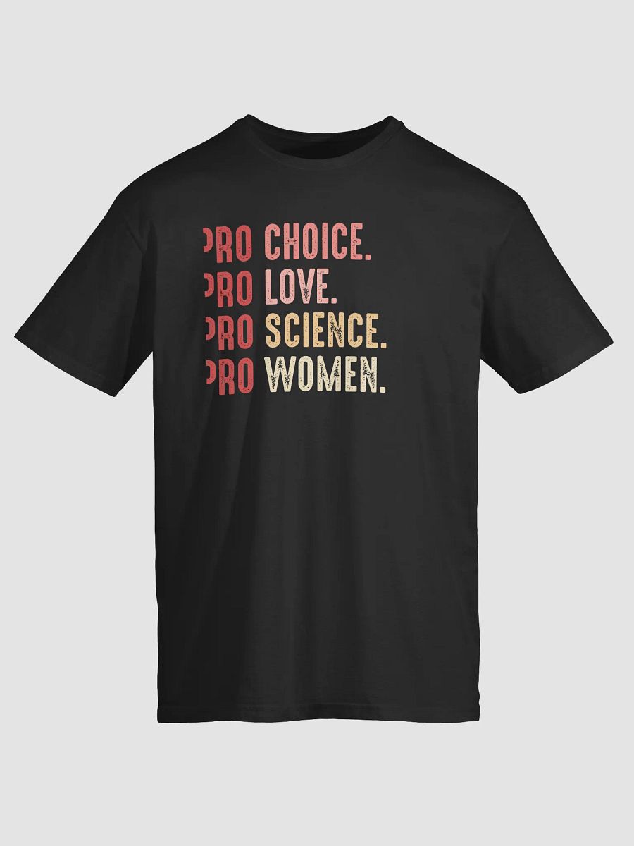 Pro Choice Pro Love Pro Science Pro Women T-Shirt product image (1)
