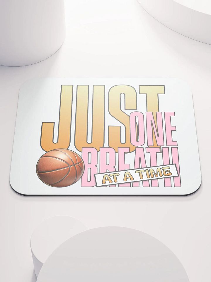 Just One Breath At A Time Basketball Mouse Pad product image (1)