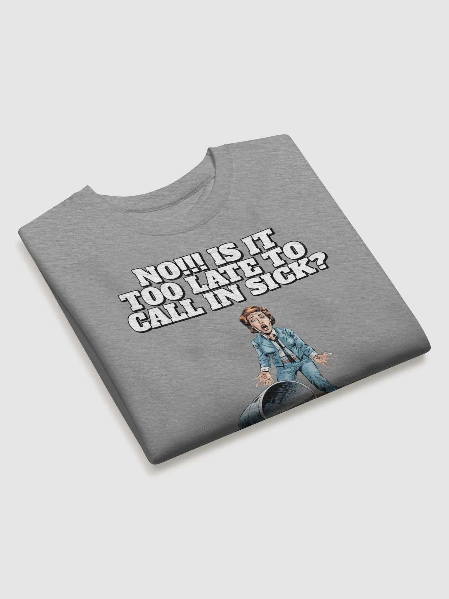 No!!! Is It Too Late To Call In Sick? Sweatshirt product image (17)