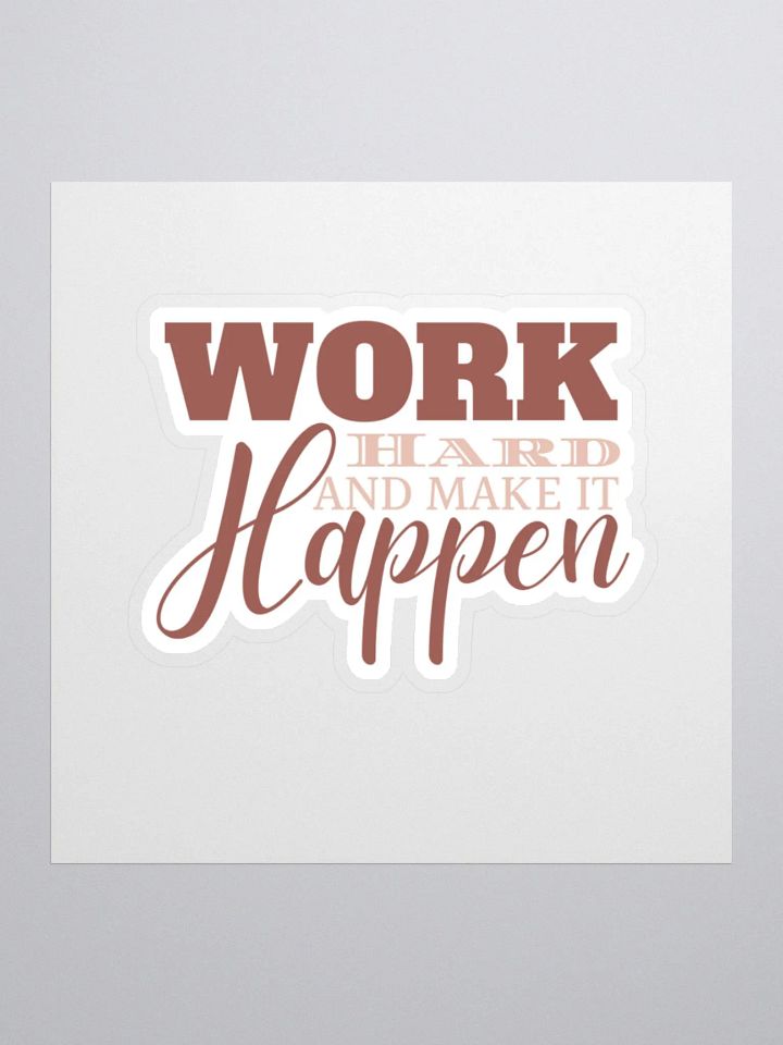 Work Hard and Make it Happen Sticker product image (2)