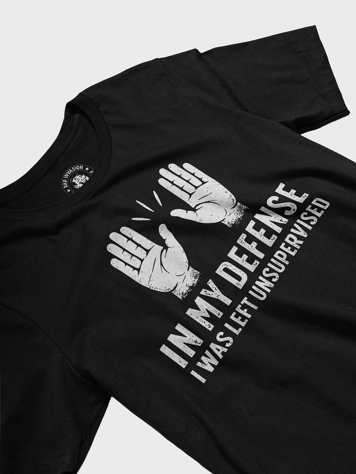 In My Defense I Was Left Unsupervised – Funny Dad T-Shirt product image (2)
