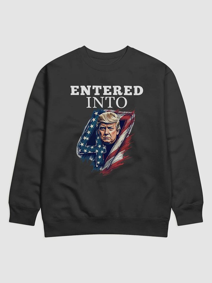 Donald Trump Entered into 47th Sweatshirt product image (3)