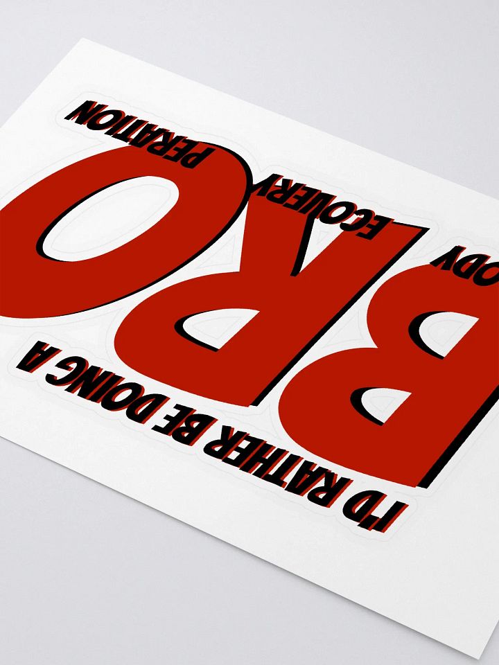 I'd Rather be Doing a BRO... As a big sticker product image (2)