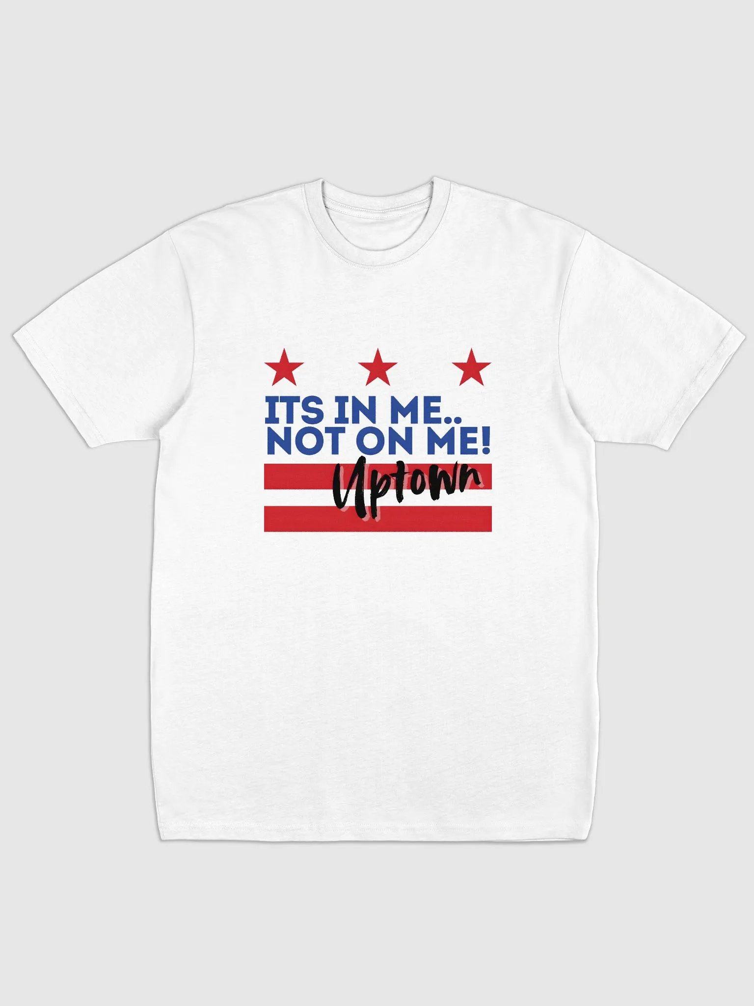 It's In Me, Not On Me - Uptown Tee product image (1)