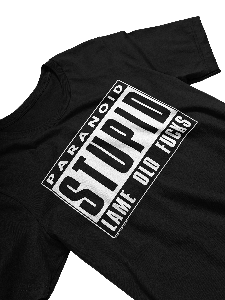 PARANOID STUPID LAME OLD FUCKS TEE product image (1)