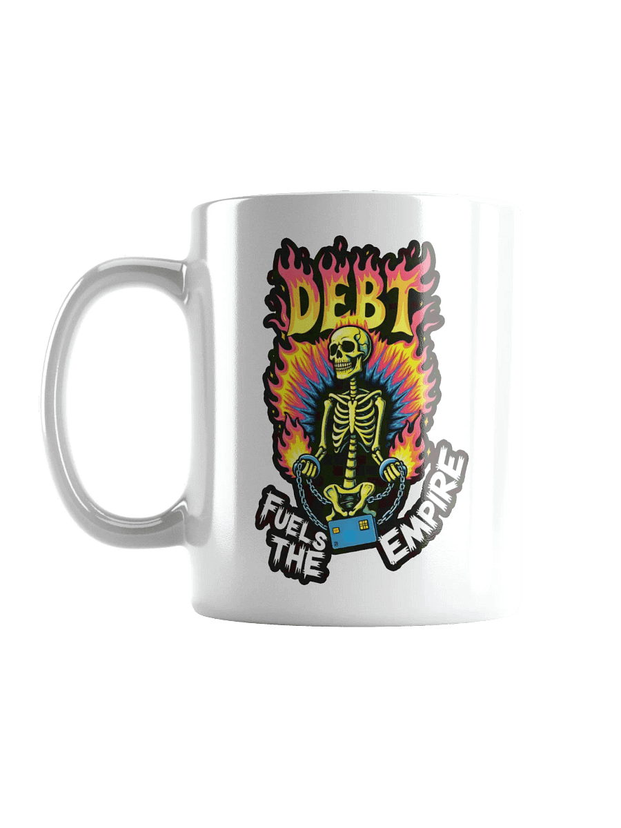 Debt Fuels The Empire Mug product image (6)