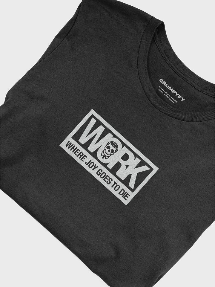 Work: where joy goes to die (Black Premium T-Shirt) product image (2)