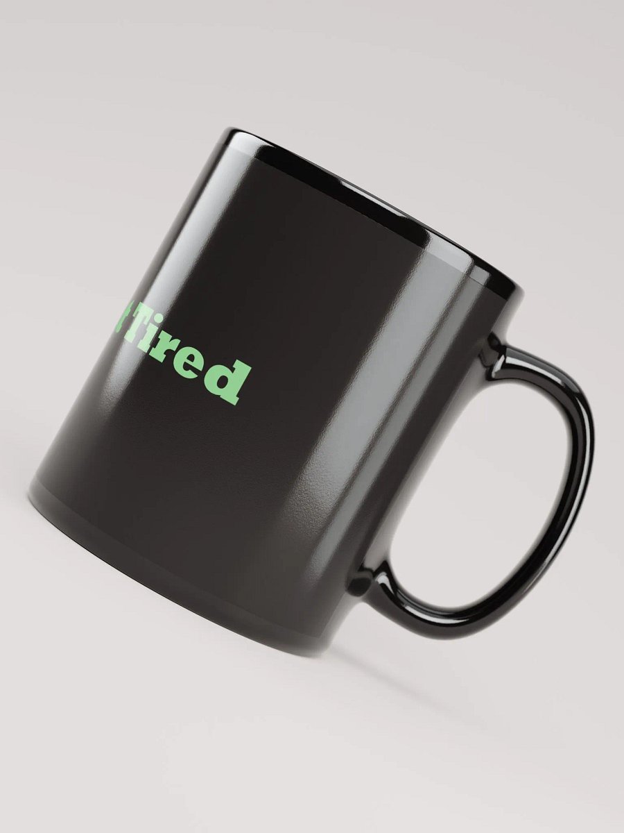 Tired Just Tired Mug product image (5)