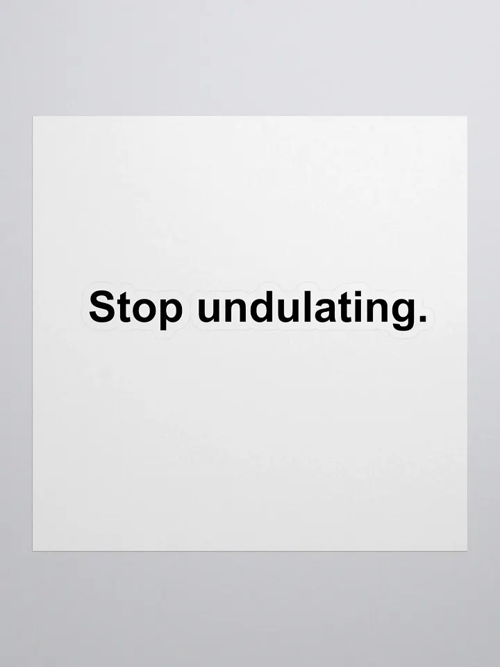 Stop Undulating Sticker product image (1)