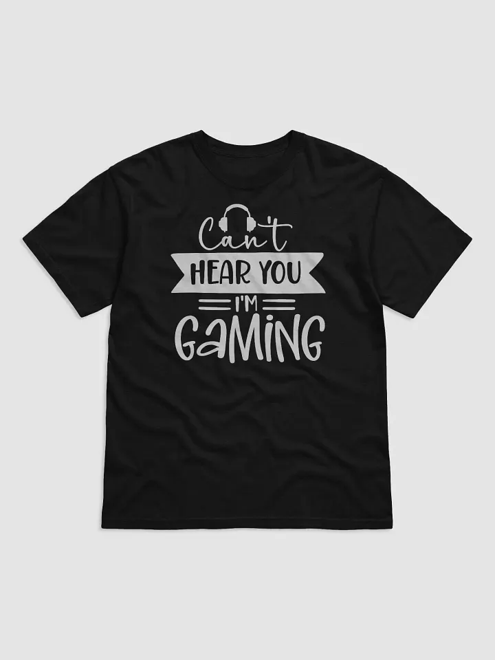 Can't Hear You I'm Gaming Tee product image (1)