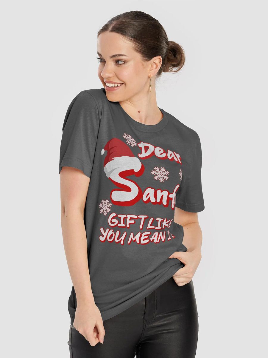 Dear Santa, Gift Like You Mean It! Christmas Humor product image (43)