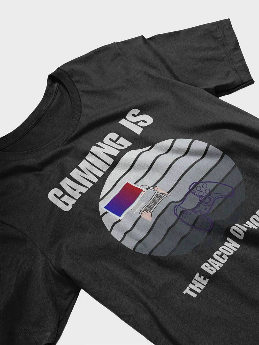 Gaming is the bacon of hobbies product image (3)