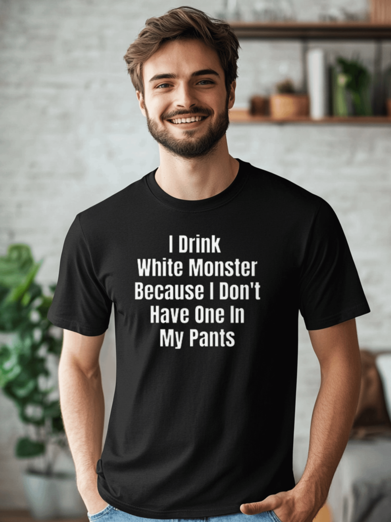 I Drink White Monster Because I Don't Have One In My Pants Shirt product image (2)