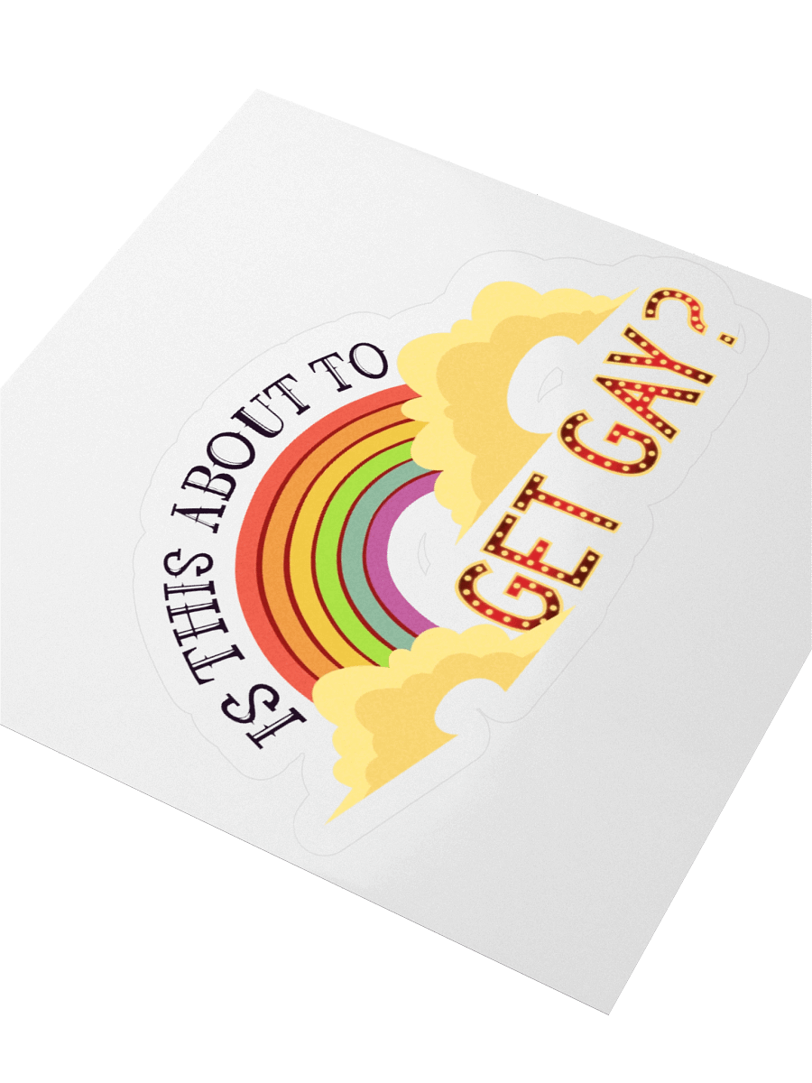 Is This About To Get Gay? Sticker product image (8)
