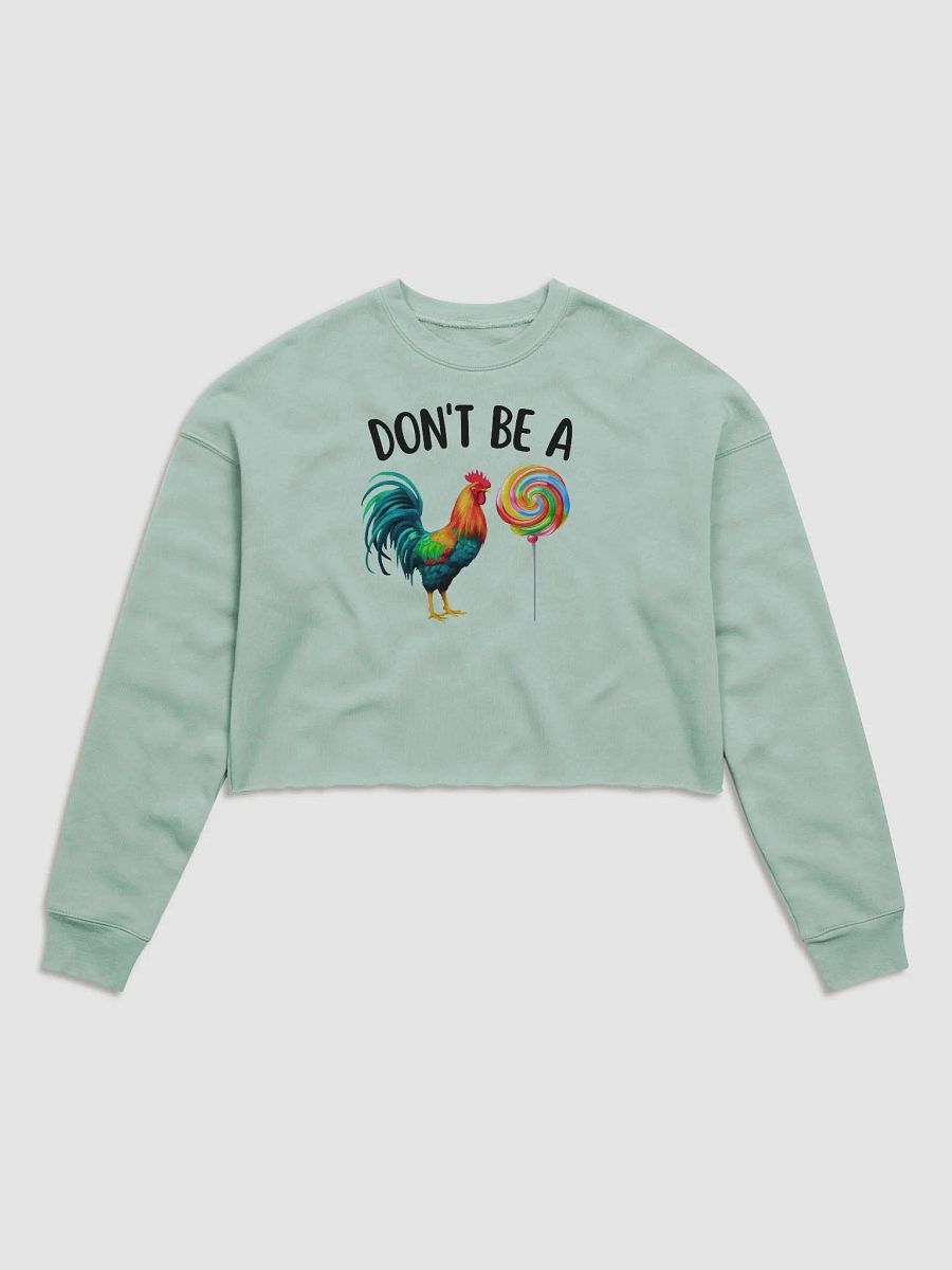'Don't be a C*ck Sucker' Crop Sweatshirt product image (5)