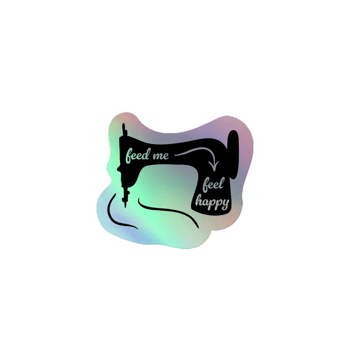 Feed me Feel happy Holographic Sticker product image (1)
