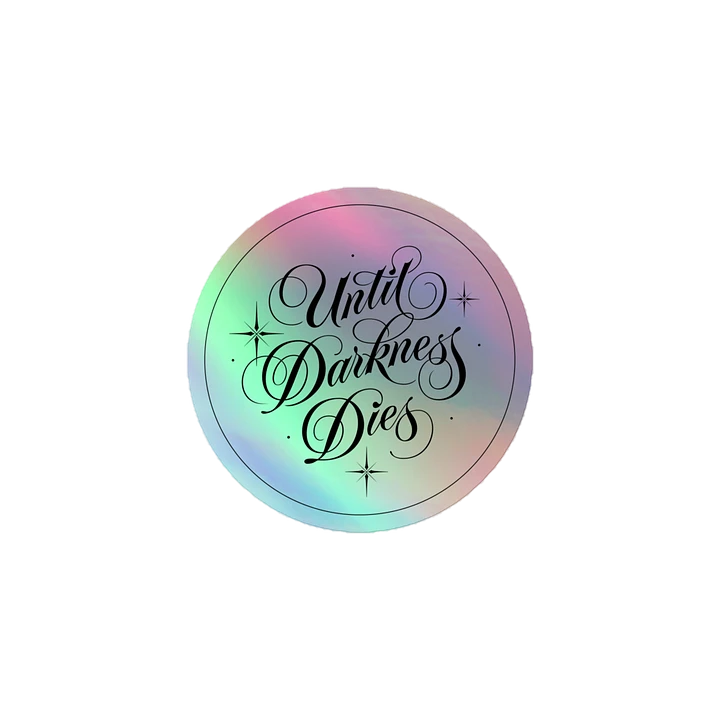 Until Darkness Dies (simple design) Holographic Sticker product image (1)