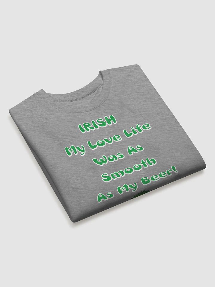 Irish My Love Life Was As Smooth As My Beer Funny Sweatshirt product image (4)