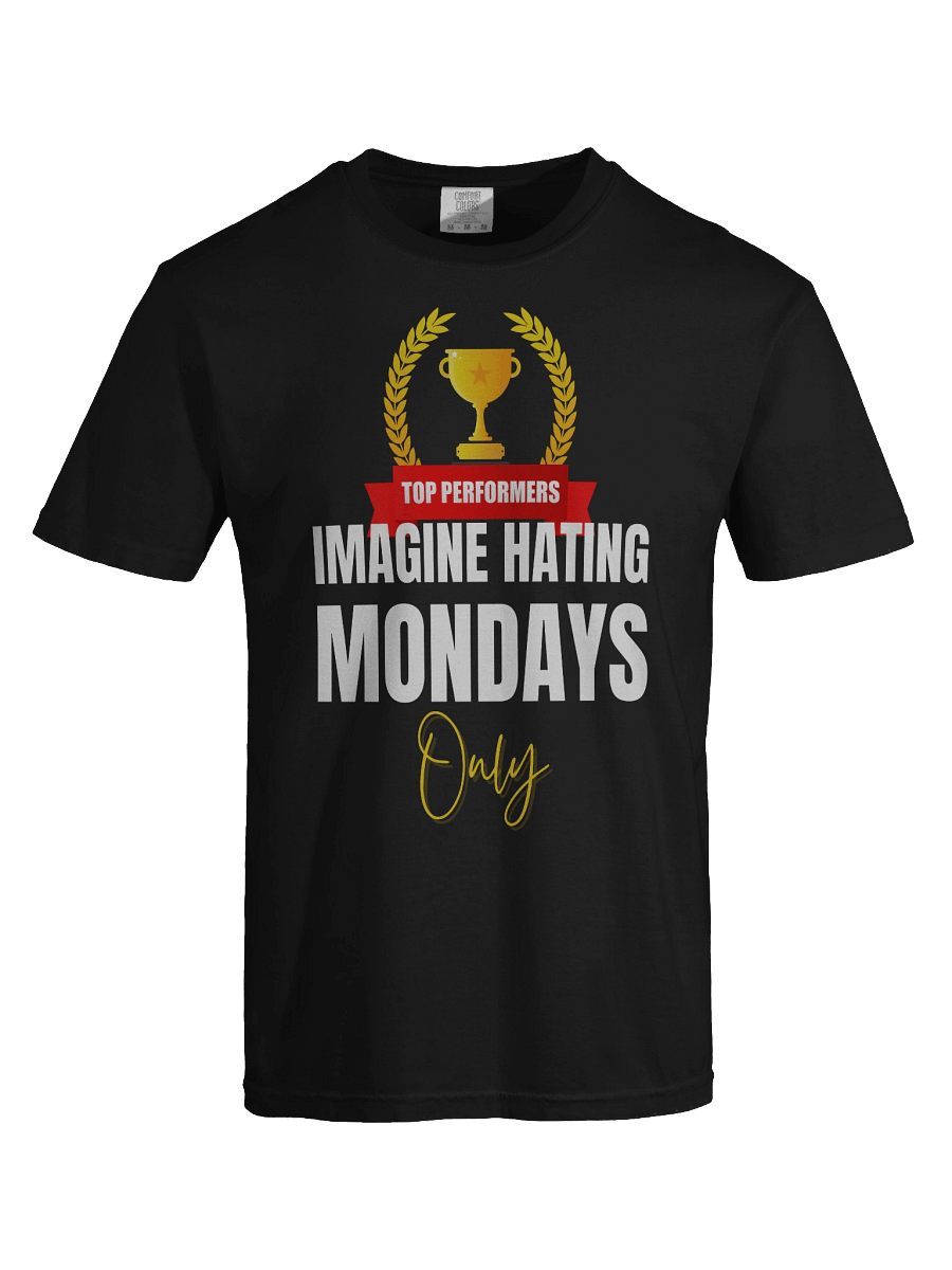 Imagine hating Monday only -Tee product image (38)