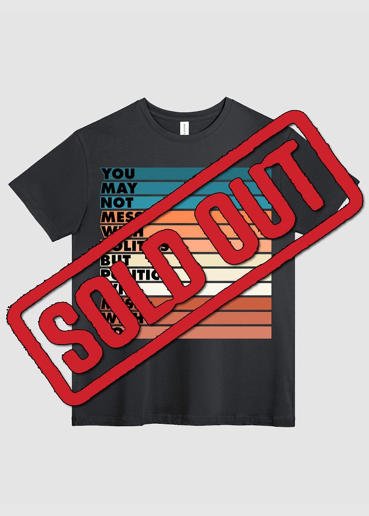 Mess With Politics (Bars) - Tee product image (1)