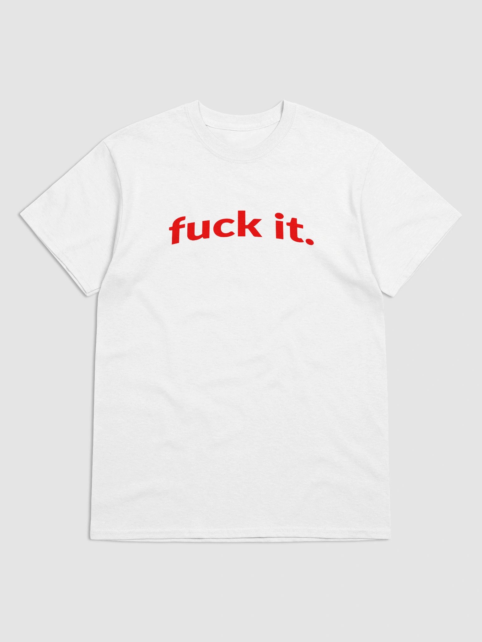 fuck it. T-Shirt product image (2)
