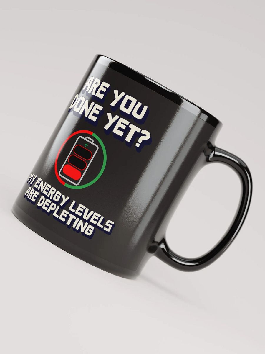 Are You Done Yet? Funny Black Mug product image (7)