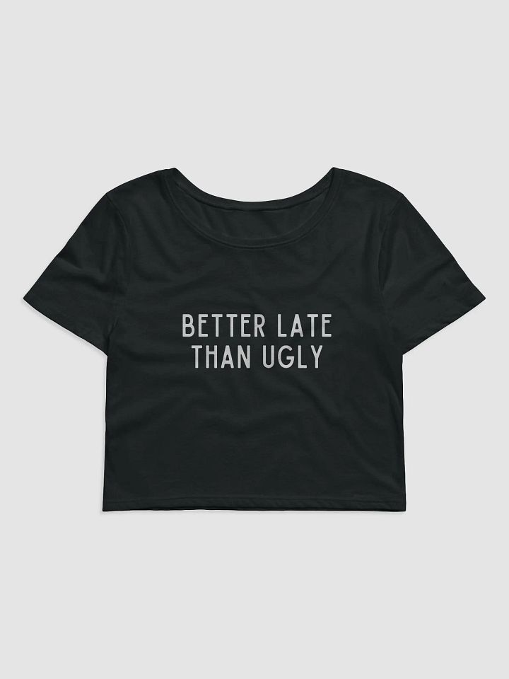 Better Late Than Ugly Crop Tee product image (1)