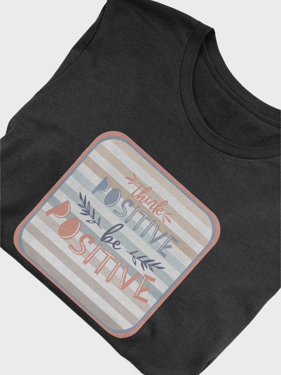 Think Positive Be Positive T-Shirt #554 product image (4)