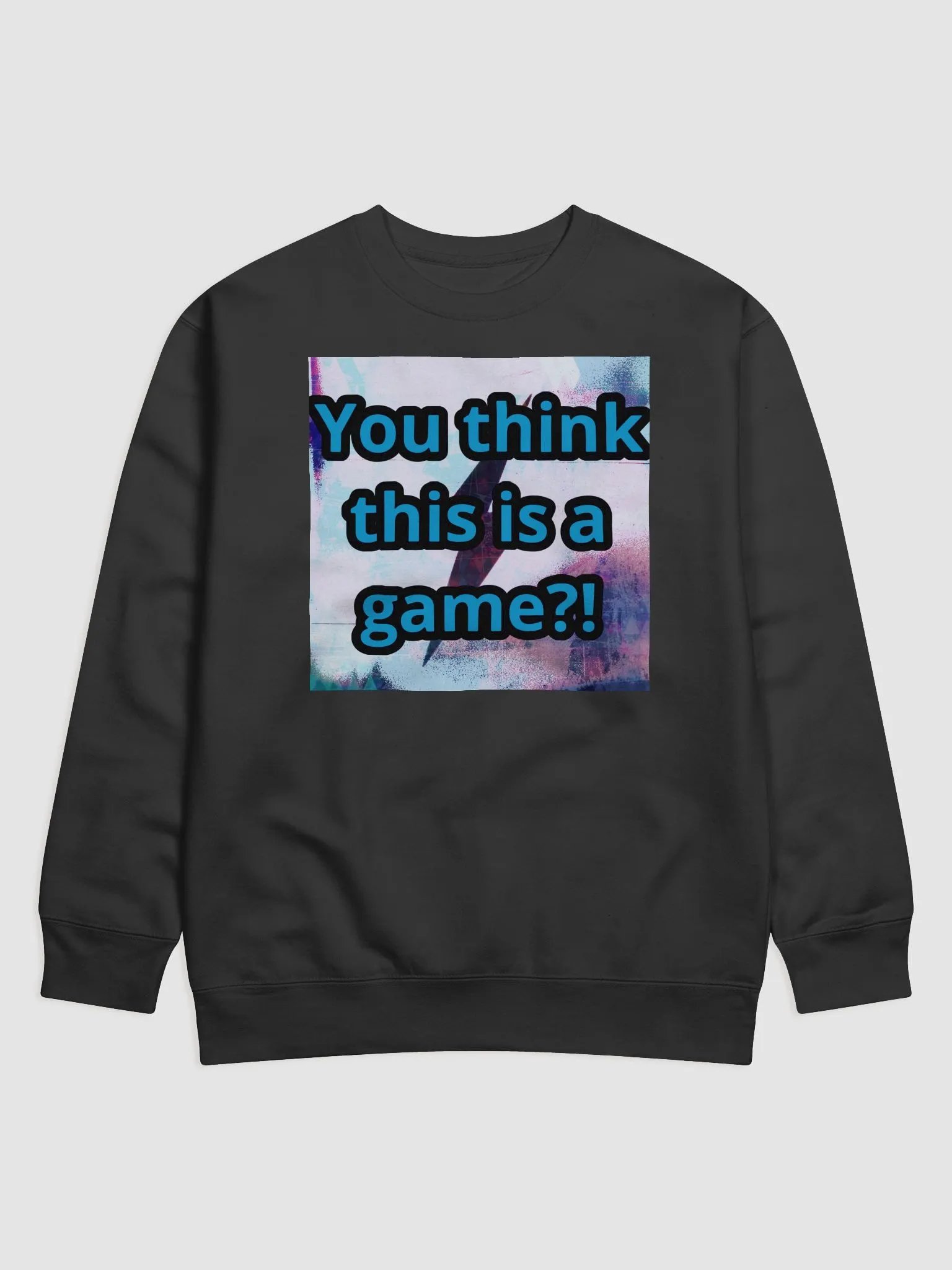 You think this is a game?! Cotton Sweatshirt product image (1)
