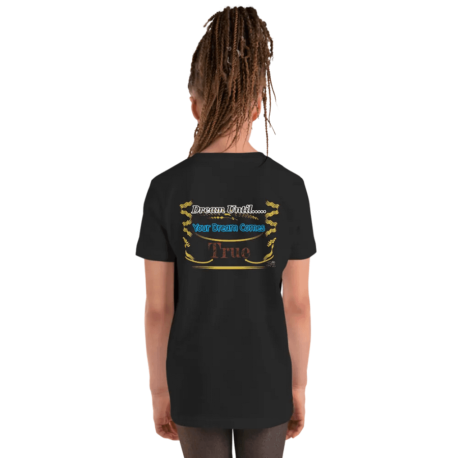 Dream Until.. Your Dream Comes True - Youth Short Sleeve T-Shirt product image (8)
