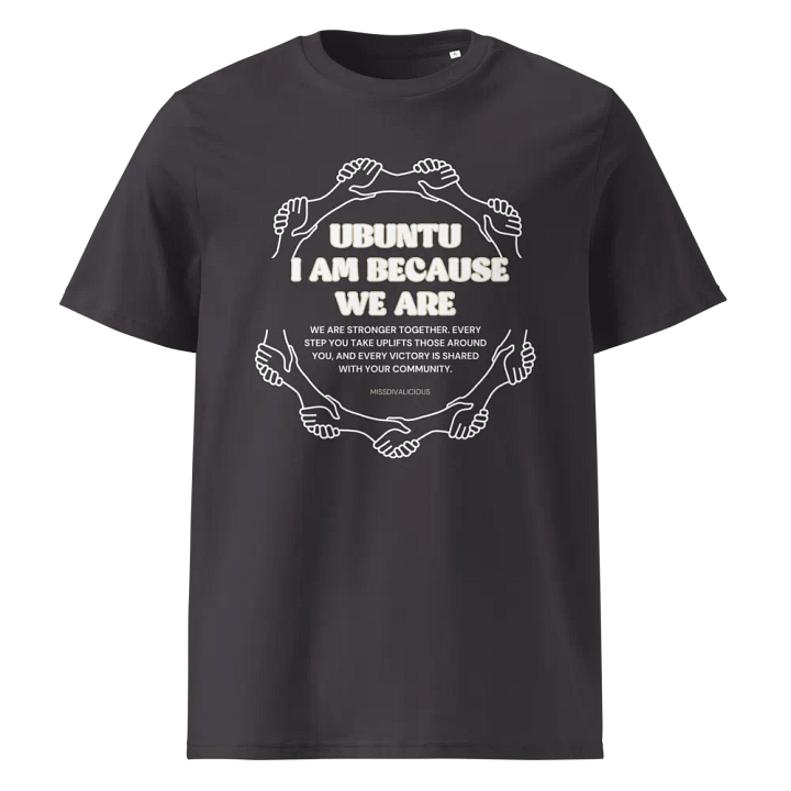 Ubuntu: I Am Because We Are Unisex Eco Organic T-Shirt – Celebrate Community & Connection product image (5)