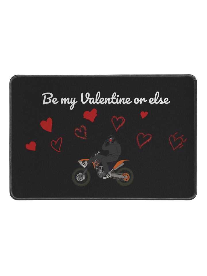 Be my Valentine or else | 18 x 12 in Mousepad product image (1)