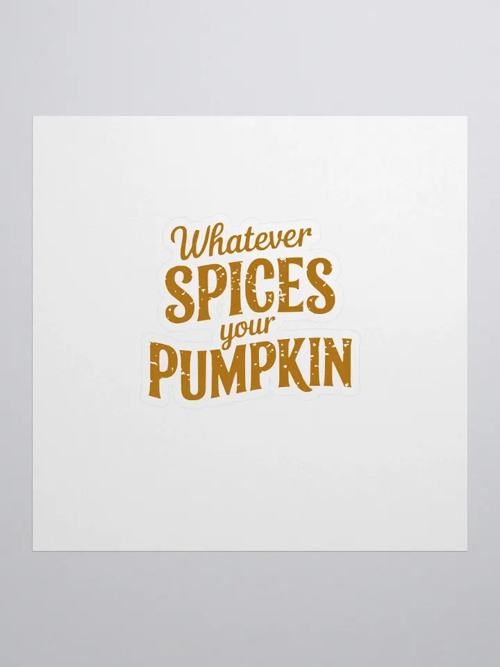 Whatever Spices your pumpkin - Kiss Cut Sticker product image (1)