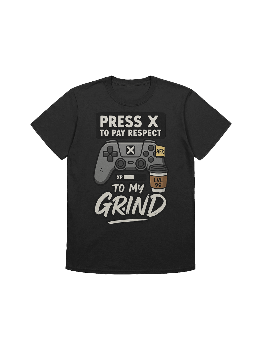 Press X to Pay Respect to My Grind – Funny Gamer Meme T-Shirt product image (1)