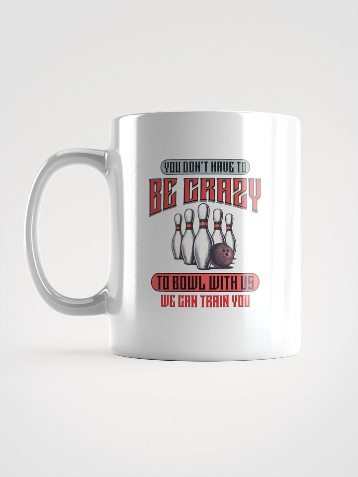 You Dont Have To Be Crazy To Bowl With Us Bowling Retro Mug product image (1)