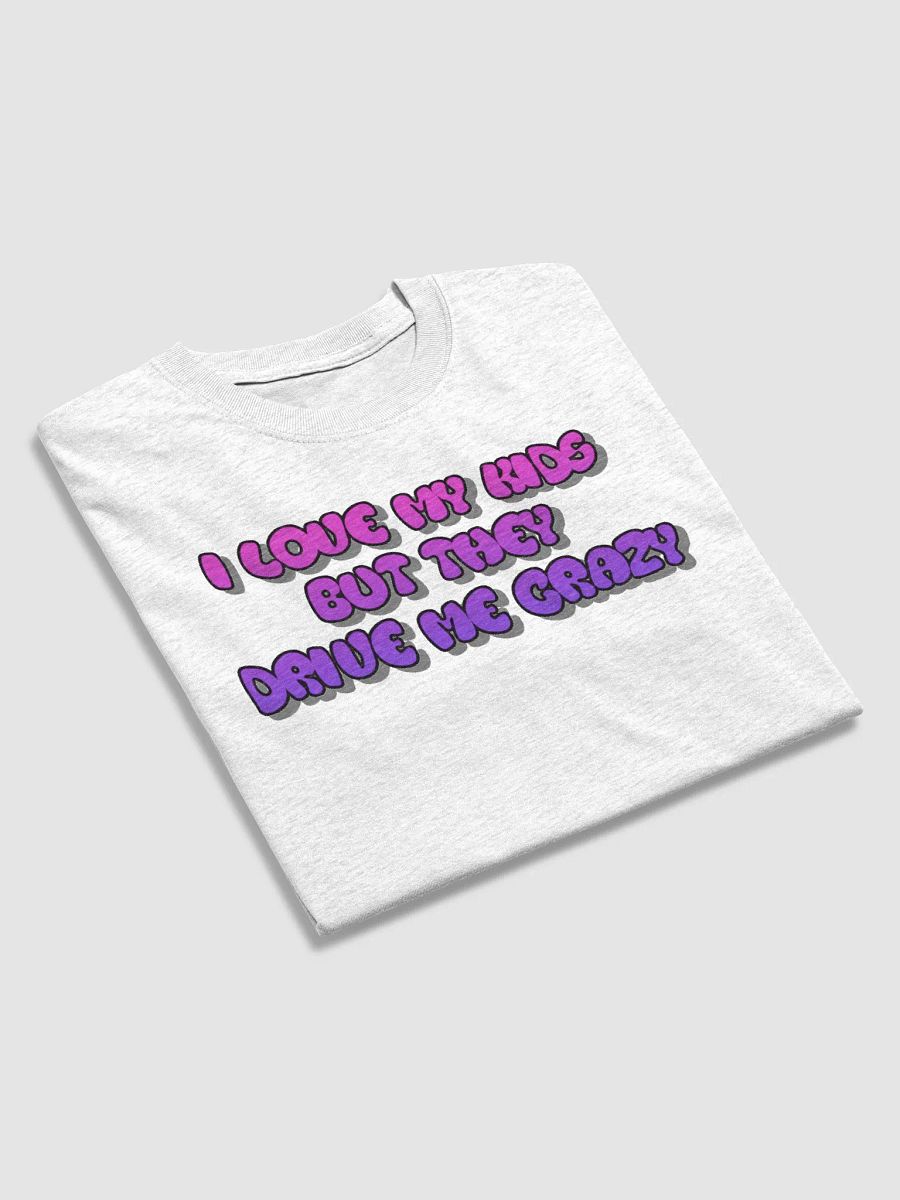 Kids drive me crazy T-Shirt product image (3)