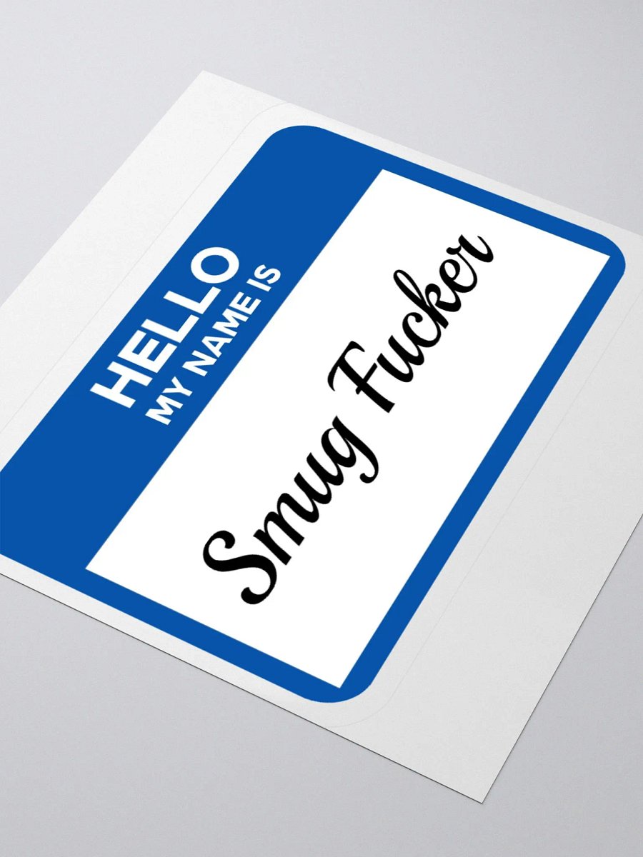 Hello My Name Is Smug Fucker Sticker product image (9)