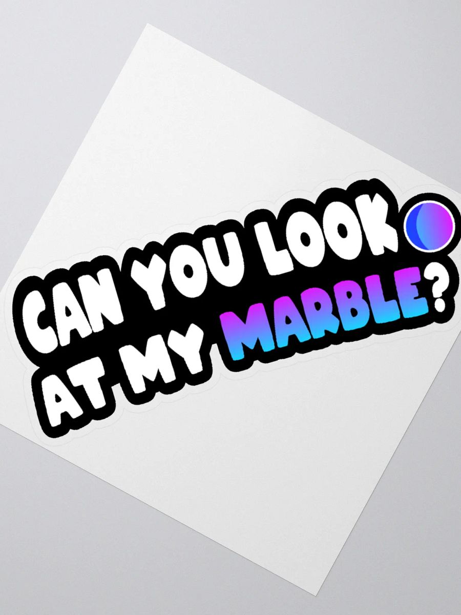 CAN YOU LOOK AT MY MARBLE? STICKER product image (4)