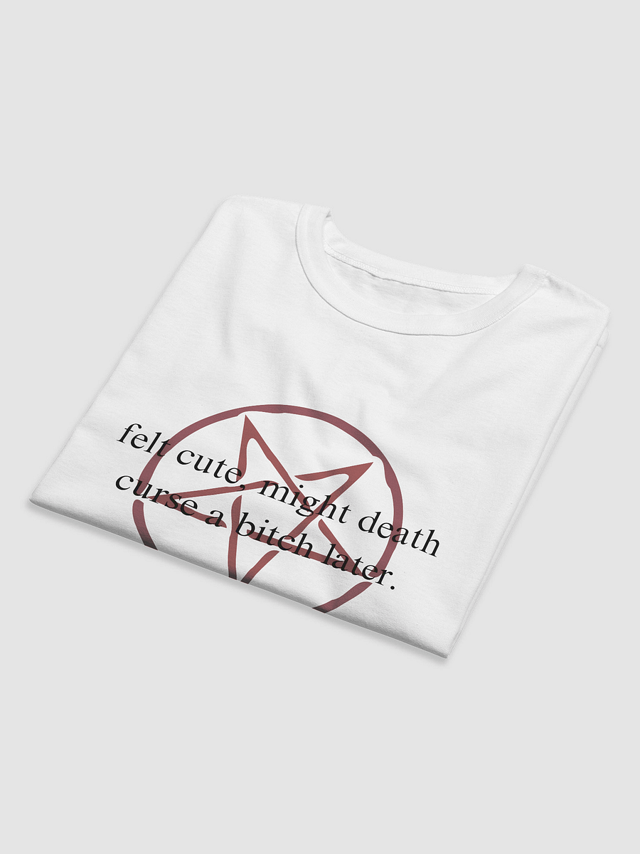 felt cute, might death curse a bitch later. WHITE T-SHIRT product image (6)