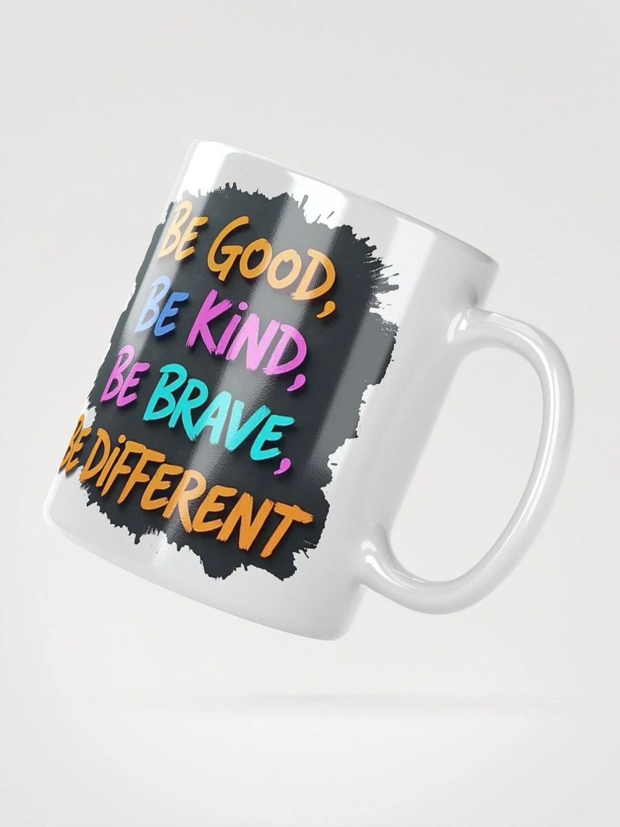 "Be Good, Be Kind, Be Brave, Be Different" #Motivational Glossy White Mug product image (14)