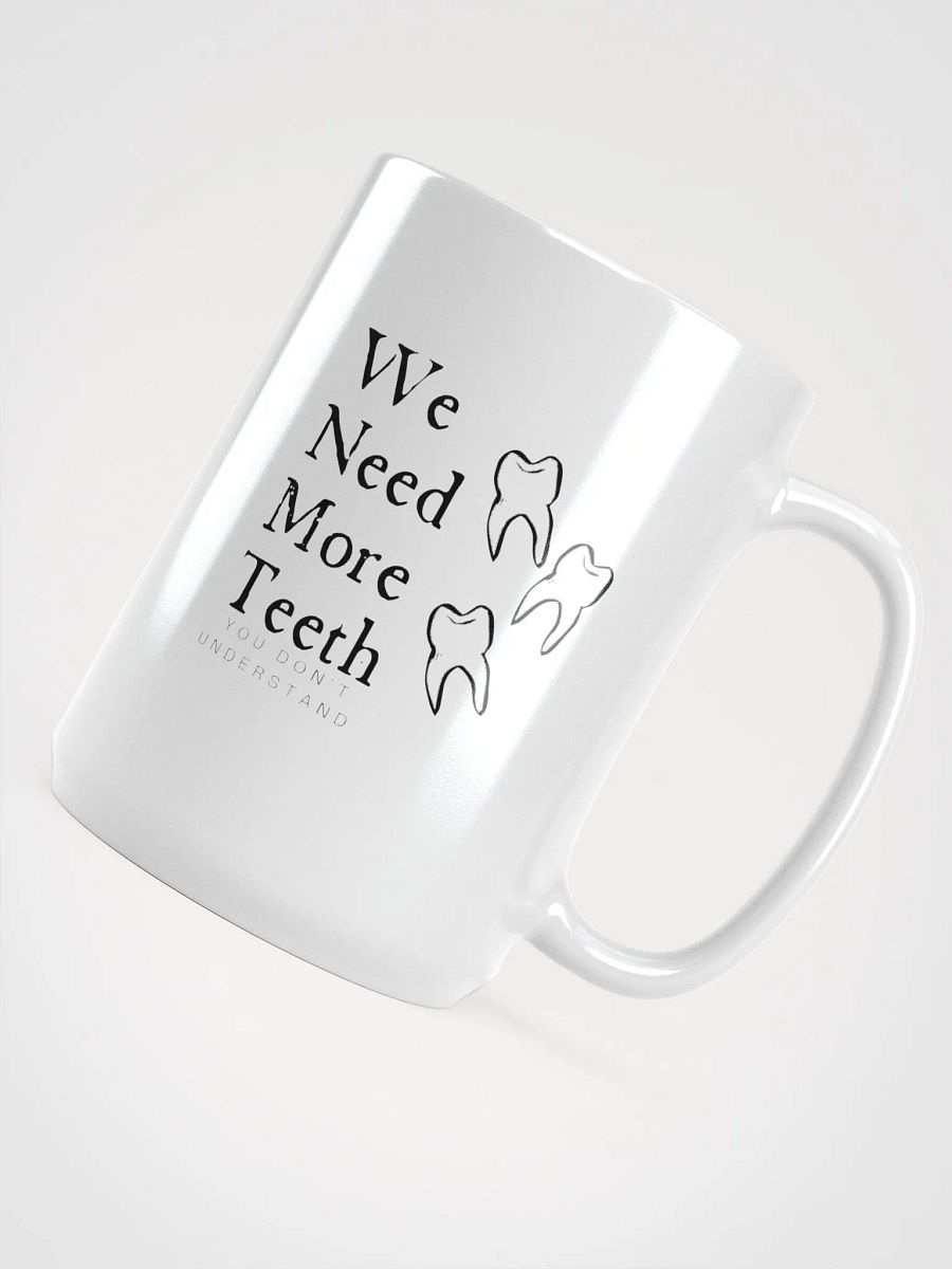 We need more teeth product image (4)