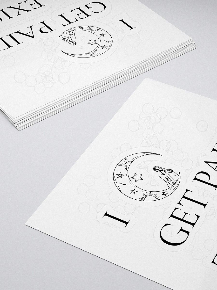 I GET PAID TO EXIST – KISS CUT STICKER product image (4)