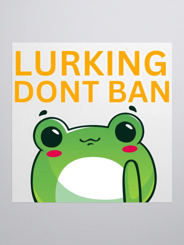Lurking Don't Ban - White 'Kiss Cut Sticker' product image (1)