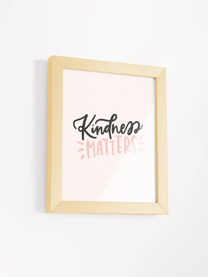 Kindness Matters Framed Print product image (28)