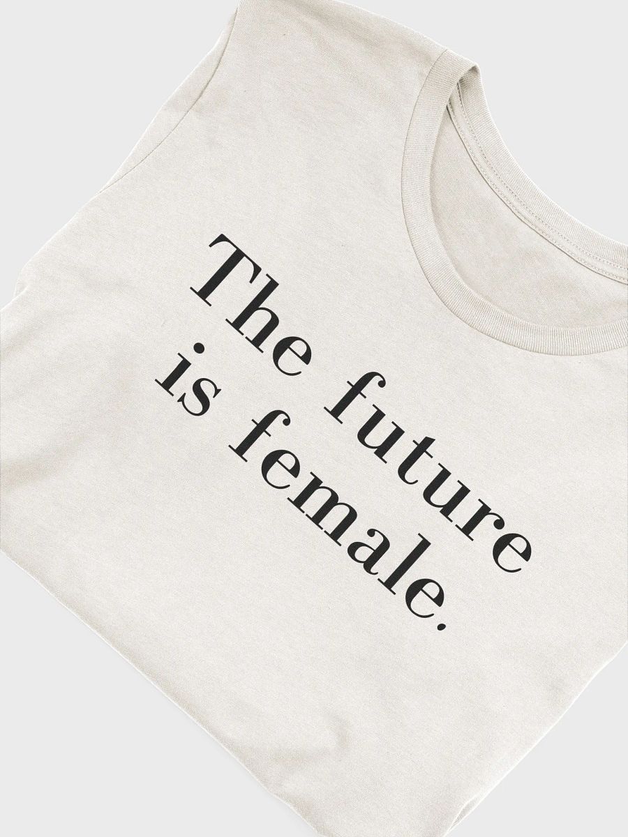 The Future is Female. (Naturals) product image (30)
