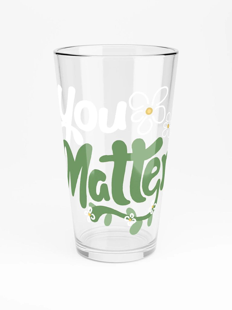 You Matter Flower Pint Glass product image (3)