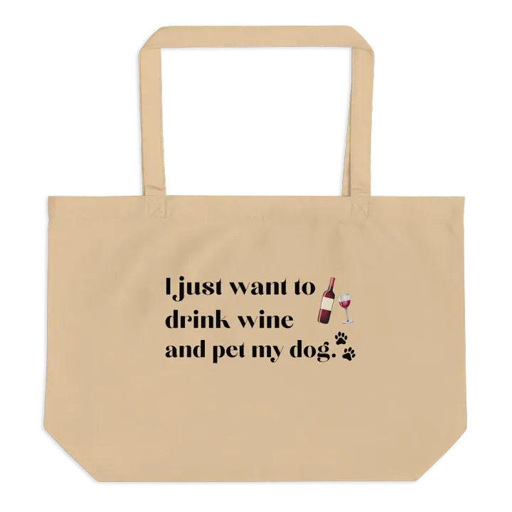 I Just Want to Drink Wine and Pet My Dog Large Tote Bag product image (1)