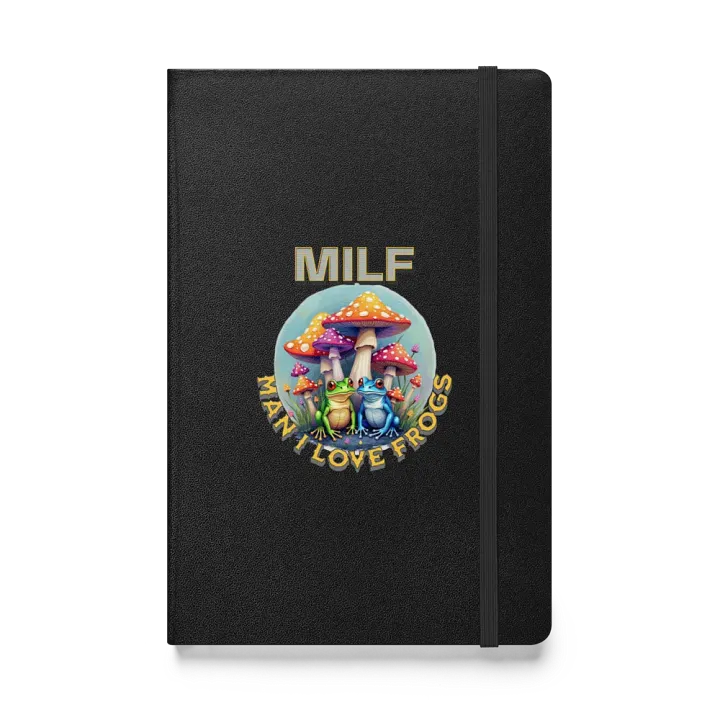 MILF Man I Love Frogs Froggy Fantasy Hardcover Notebook product image (1)
