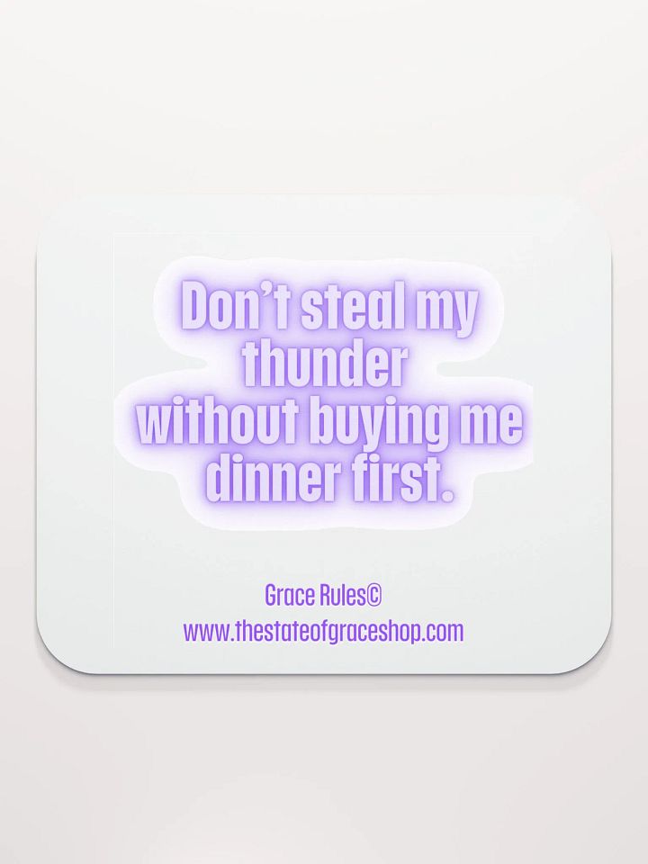 FUNNY DESK MATS 4 U “Don’t steal my thunder without buying me dinner first.” product image (2)