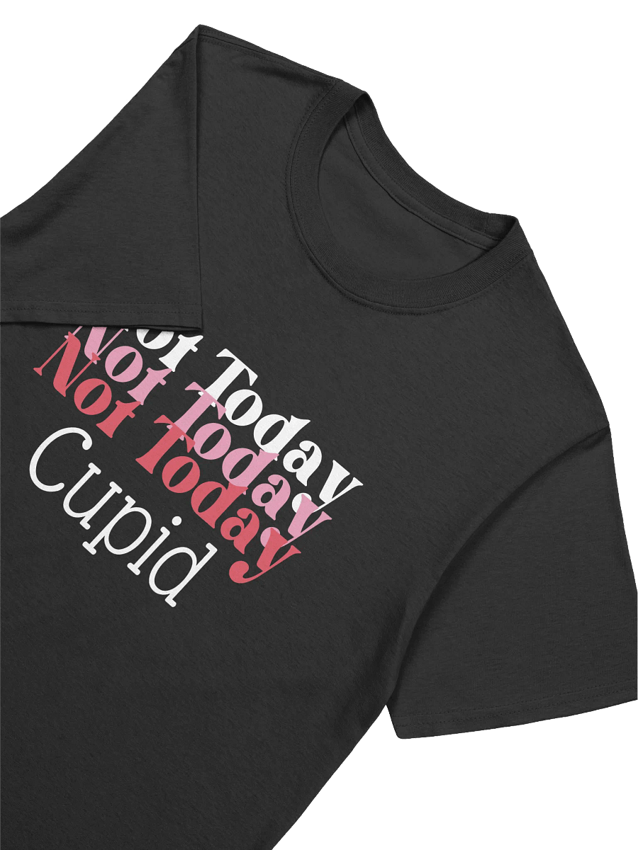 Not Today Cupid Valentine’s Day Unisex T-Shirt product image (3)